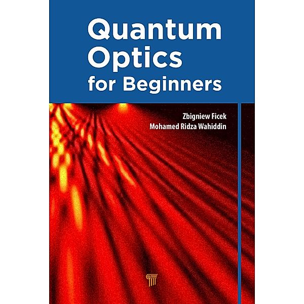 Quantum Optics for Beginners, Zbigniew Ficek, Mohamed Ridza Wahiddin