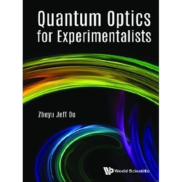 Quantum Optics for Experimentalists, Zheyu Jeff Ou