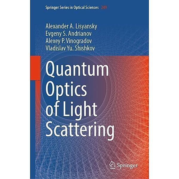 Quantum Optics of Light Scattering, Alexander A. Lisyansky, Evgeny S. Andrianov, Alexey P. Vinogradov, Vladislav Yu. Shishkov