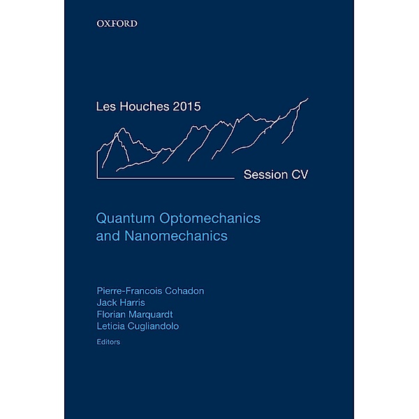 Quantum Optomechanics and Nanomechanics / Lecture Notes of the Les Houches Summer School Bd.105