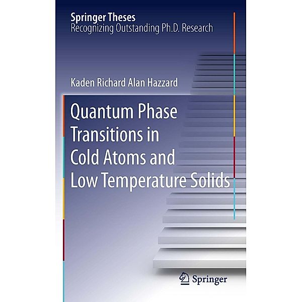 Quantum Phase Transitions in Cold Atoms and Low Temperature Solids / Springer Theses, Kaden Richard Alan Hazzard