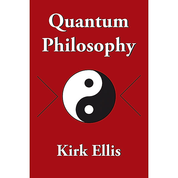 Quantum Philosophy, Kirk Ellis