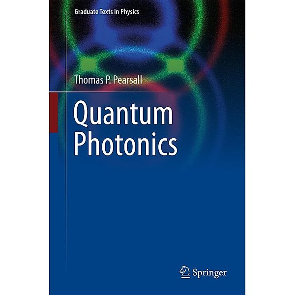 Quantum Photonics / Graduate Texts in Physics, Thomas P. Pearsall