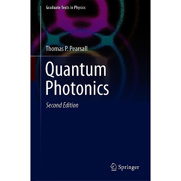 Quantum Photonics / Graduate Texts in Physics, Thomas P. Pearsall
