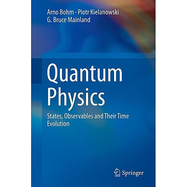 Quantum Physics, Arno Bohm, Piotr Kielanowski, G. Bruce Mainland
