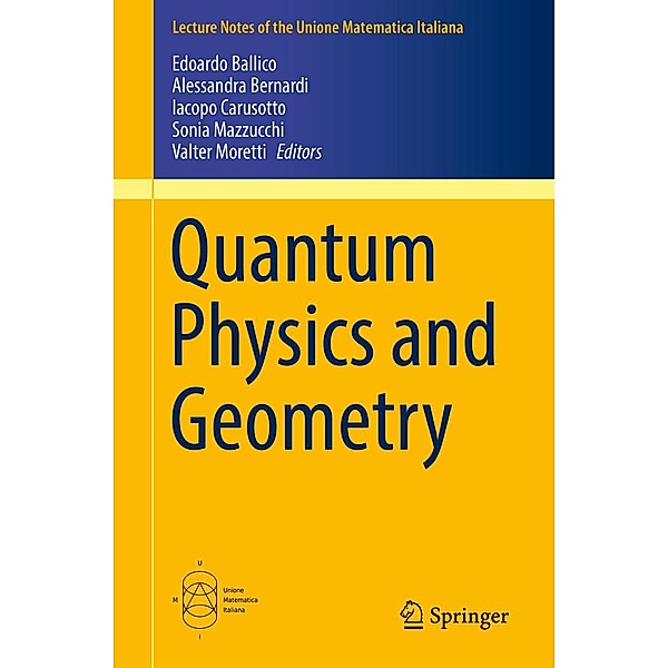 Quantum Physics and Geometry / Lecture Notes of the Unione Matematica Italiana Bd.25
