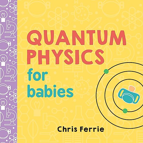 Quantum Physics for Babies, Chris Ferrie