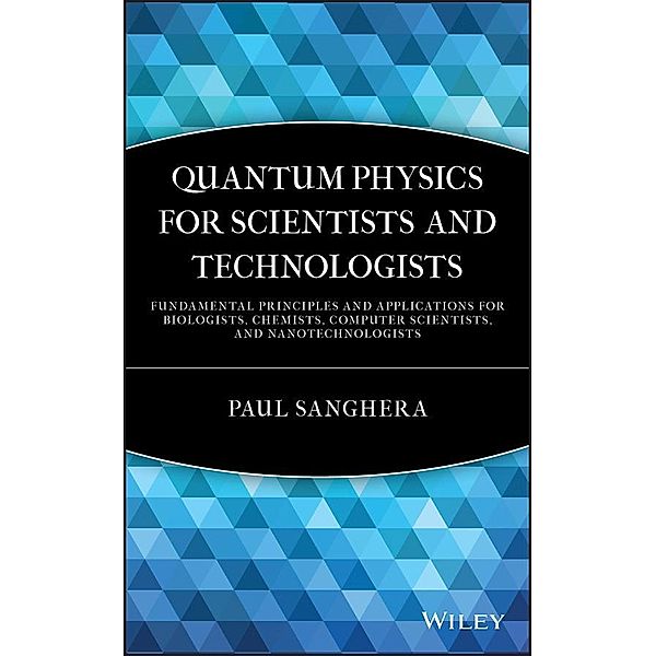 Quantum Physics for Scientists and Technologists, Paul Sanghera