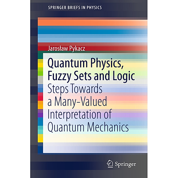 Quantum Physics, Fuzzy Sets and Logic, Jaroslaw Pykacz