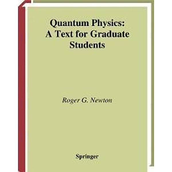 Quantum Physics / Graduate Texts in Contemporary Physics, Roger G. Newton