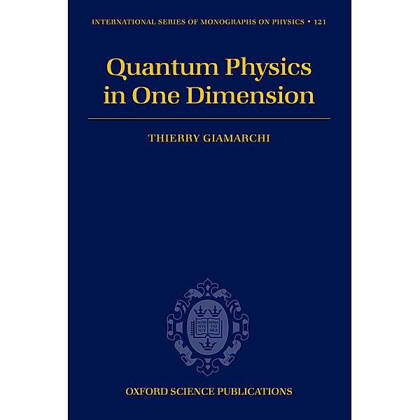 Quantum Physics in One Dimension / International Series of Monographs on Physics Bd.121, Thierry Giamarchi