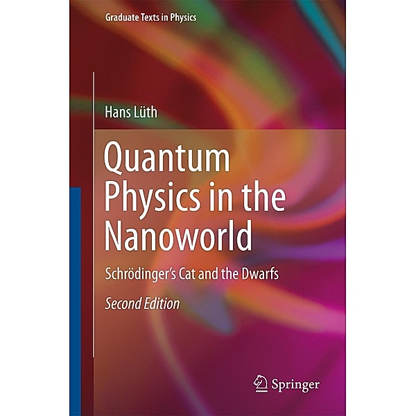 Quantum Physics in the Nanoworld / Graduate Texts in Physics, Hans Lüth