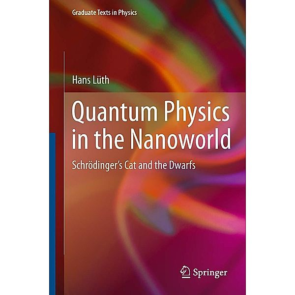 Quantum Physics in the Nanoworld / Graduate Texts in Physics, Hans Lüth