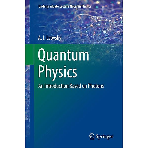 Quantum Physics / Undergraduate Lecture Notes in Physics, A. I Lvovsky