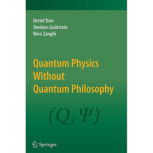 Quantum Physics Without Quantum Philosophy, Detlef Dürr, Sheldon Goldstein, Nino Zanghì