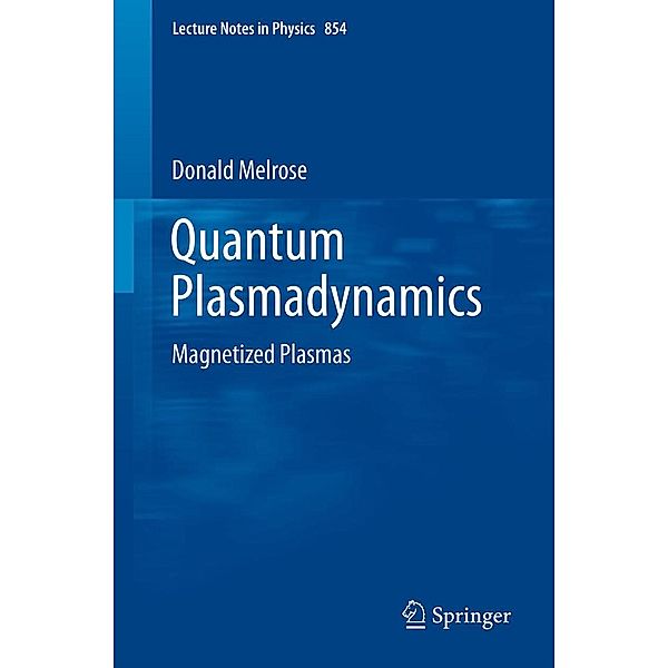 Quantum Plasmadynamics / Lecture Notes in Physics Bd.854, Donald Melrose