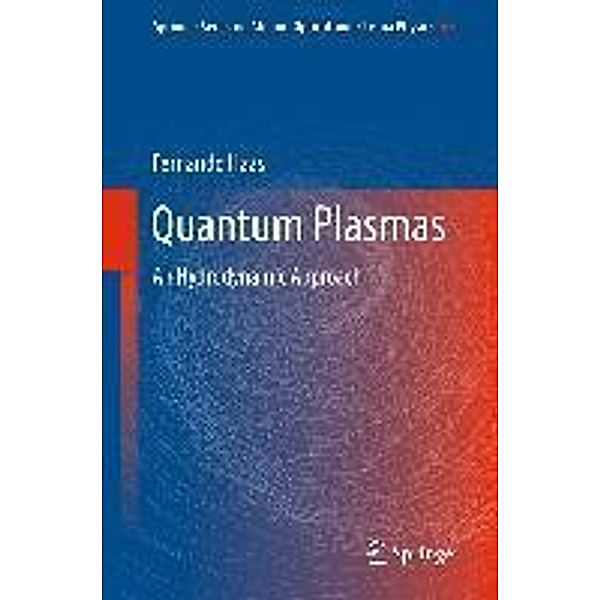 Quantum Plasmas / Springer Series on Atomic, Optical, and Plasma Physics Bd.65, Fernando Haas