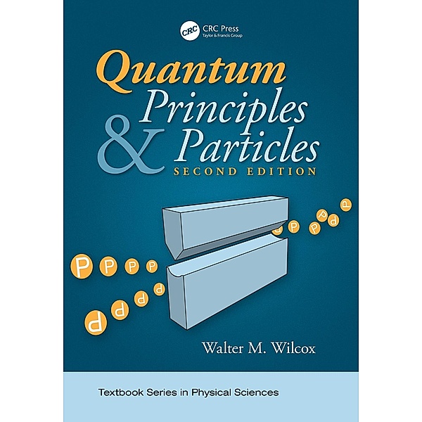Quantum Principles and Particles, Second Edition, Walter Wilcox