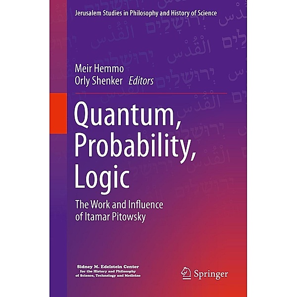 Quantum, Probability, Logic / Jerusalem Studies in Philosophy and History of Science