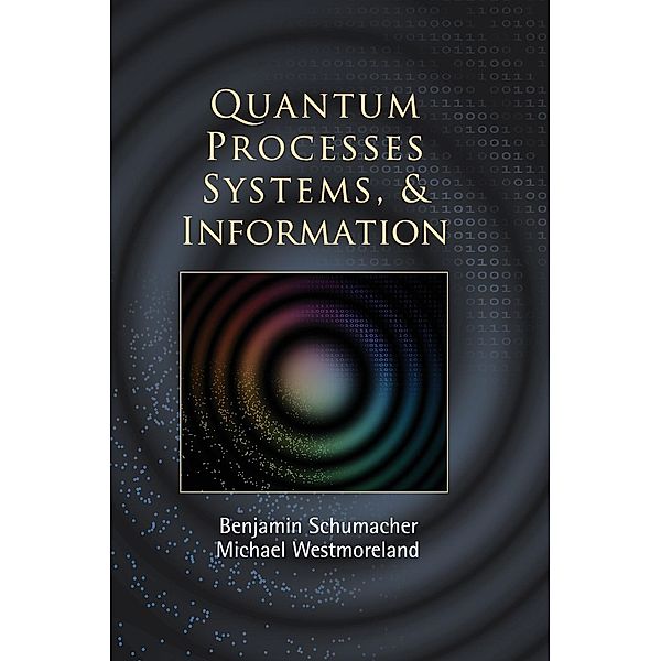 Quantum Processes Systems, and Information, Benjamin Schumacher, Michael Westmoreland