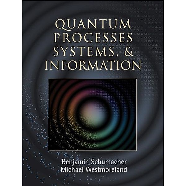 Quantum Processes Systems, and Information, Benjamin Schumacher