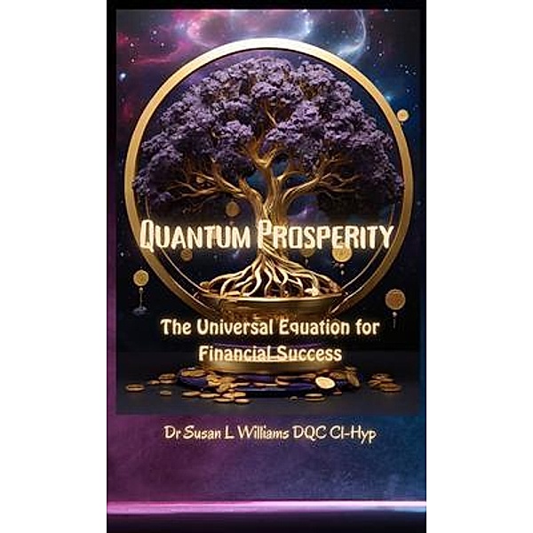 Quantum Prosperity / Convergence: Science, Spirit, and Society Collection, Susan L Williams