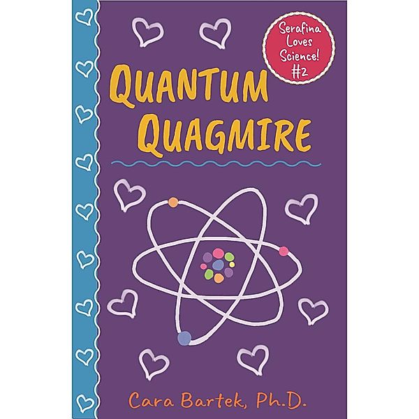 Quantum Quagmire (Serafina Loves Science!, #2) / Serafina Loves Science!, Cara Bartek