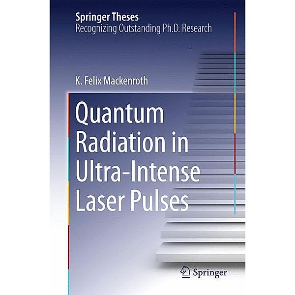 Quantum Radiation in Ultra-Intense Laser Pulses, Kai Felix Mackenroth