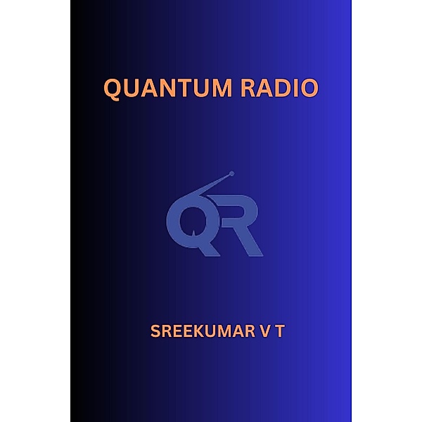Quantum Radio, Sreekumar V T