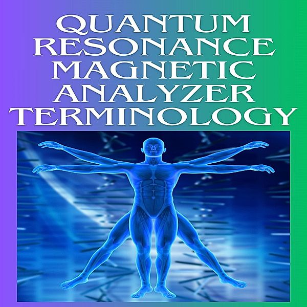 Quantum Resonance magnetic Analyzer Terminology, Evelin Kholeli