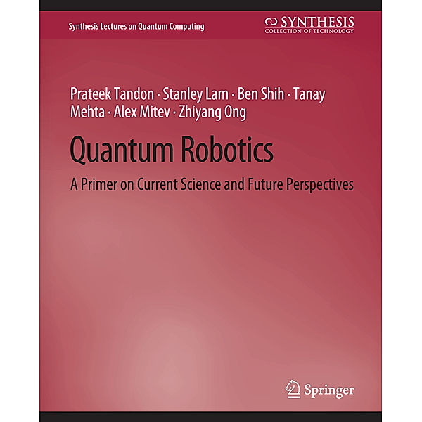 Quantum Robotics, Prateek Tandon, Stanley Lam, Ben Shih, Tanay Mehta, Alex Mitev, Zhiyang Ong