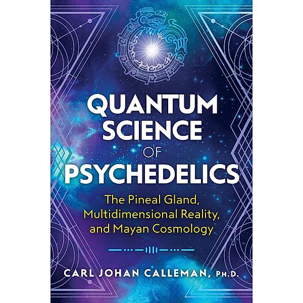 Quantum Science of Psychedelics, Carl Johan Calleman