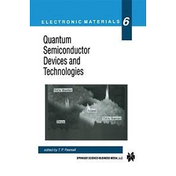 Quantum Semiconductor Devices and Technologies / Electronic Materials Series Bd.6