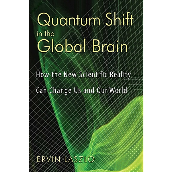 Quantum Shift in the Global Brain / Inner Traditions, Ervin Laszlo