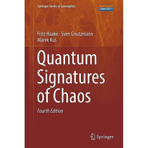 Quantum Signatures of Chaos / Springer Series in Synergetics, Fritz Haake, Sven Gnutzmann, Marek Kus