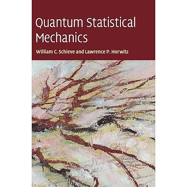 Quantum Statistical Mechanics, William C. Schieve, Lawrence P. Horwitz
