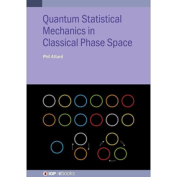 Quantum Statistical Mechanics in Classical Phase Space, Phil Attard