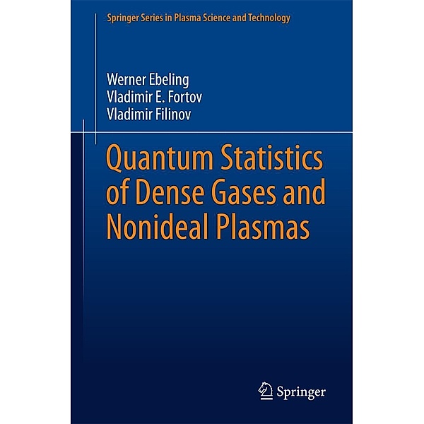 Quantum Statistics of Dense Gases and Nonideal Plasmas / Springer Series in Plasma Science and Technology, Werner Ebeling, Vladimir E. Fortov, Vladimir Filinov