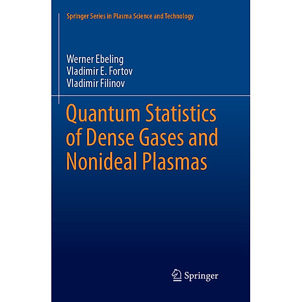 Quantum Statistics of Dense Gases and Nonideal Plasmas, Werner Ebeling, Vladimir E. Fortov, Vladimir Filinov