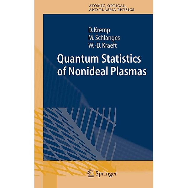 Quantum Statistics of Nonideal Plasmas / Springer Series on Atomic, Optical, and Plasma Physics Bd.25, Dietrich Kremp, Manfred Schlanges, Wolf-Dietrich Kraeft