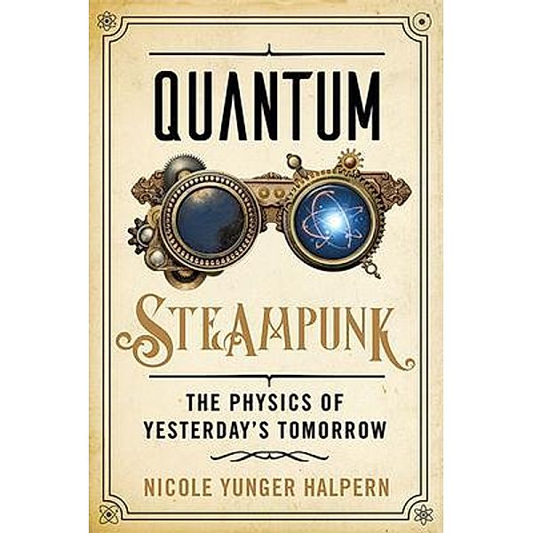 Quantum Steampunk, Nicole Yunger Halpern