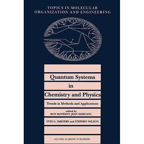 Quantum Systems in Chemistry and Physics. Trends in Methods and Applications / Topics in Molecular Organization and Engineering Bd.16
