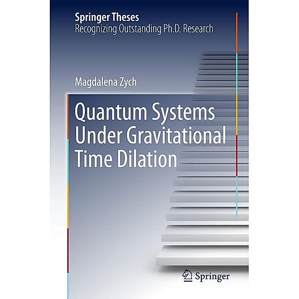 Quantum Systems under Gravitational Time Dilation / Springer Theses, Magdalena Zych