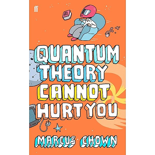 Quantum Theory Cannot Hurt You, Marcus Chown