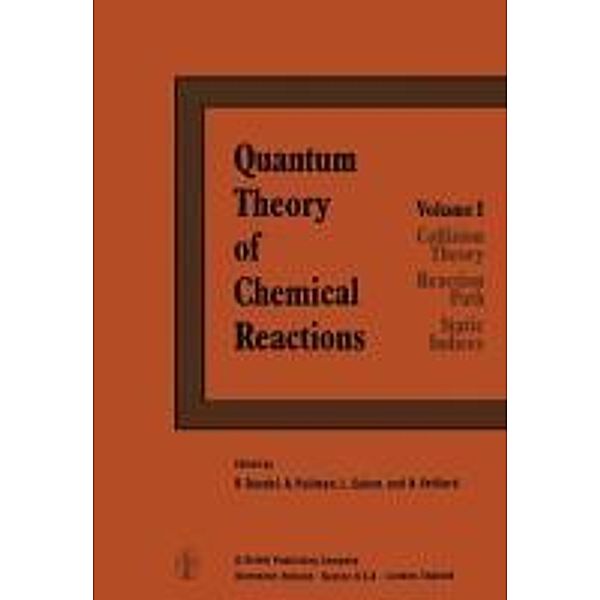 Quantum Theory of Chemical Reactions / Quantum Theory Chemical Reactions Bd.1