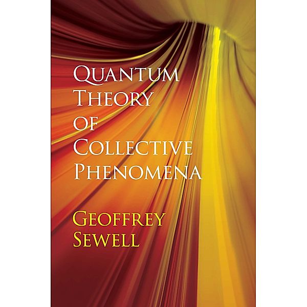 Quantum Theory of Collective Phenomena / Dover Books on Chemistry, G. L. Sewell