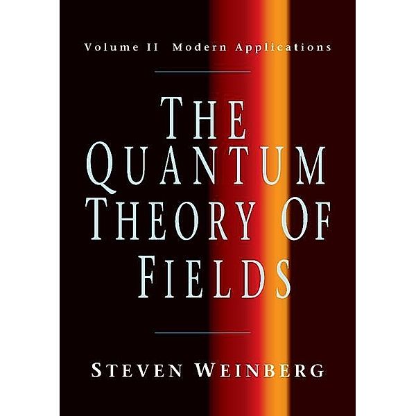 Quantum Theory of Fields: Volume 2, Modern Applications, Steven Weinberg