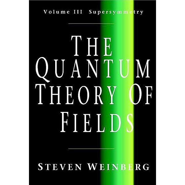 Quantum Theory of Fields: Volume 3, Supersymmetry, Steven Weinberg