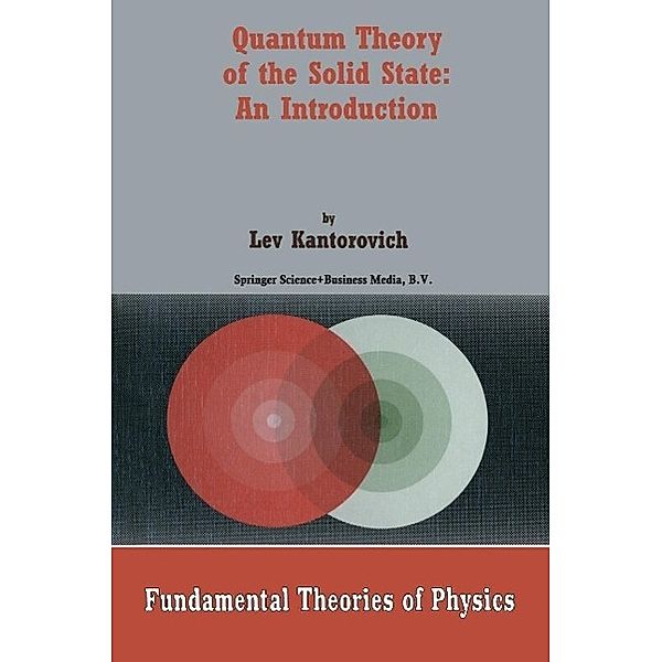 Quantum Theory of the Solid State / Fundamental Theories of Physics Bd.136, Lev Kantorovich