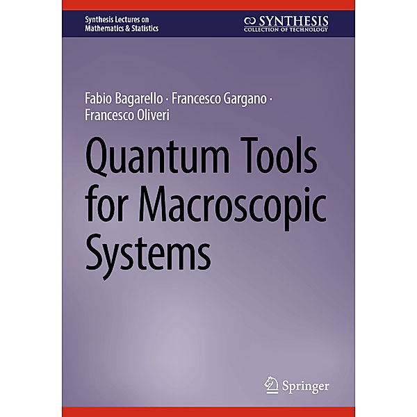 Quantum Tools for Macroscopic Systems, Fabio Bagarello, Francesco Gargano, Francesco Oliveri